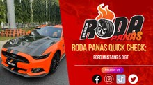 RODA PANAS QUICK CHECK : FORD MUSTANG 5.0 GT