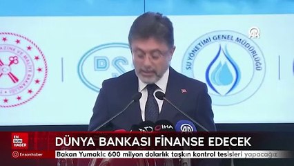 Bakan Yumaklı: 600 milyon dolarlık taşkın kontrol tesisleri yapacağız