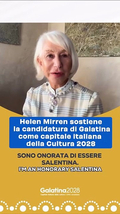 Helen Mirren: "Sono onorata di essere salentina e sostengo Galatina 2028 come Capitale della Cultura"