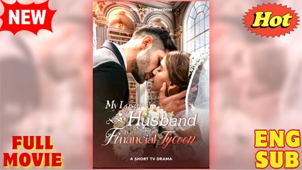 My Loser Husband Is A Financial Tycoon full short drama - Copy