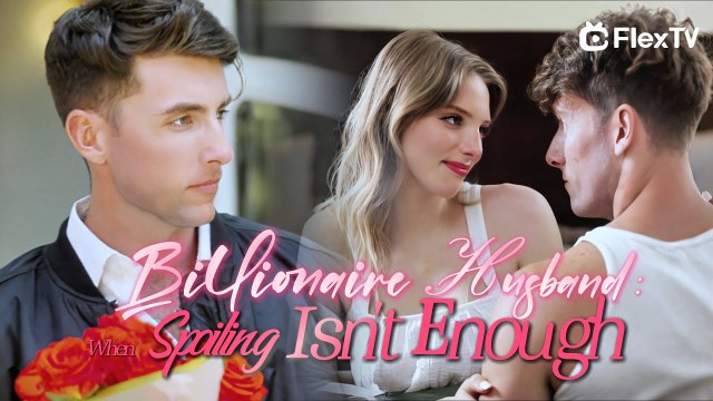 Pick up a Billionaire Husband-When Spoiling Isn't Enough-My husband is a big shot #movie #reels