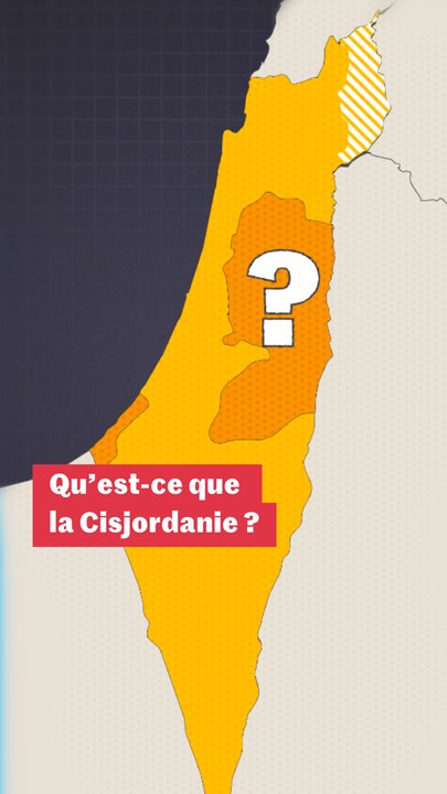 Qu'est-ce que la Cisjordanie ? Comprendre en trois minutes