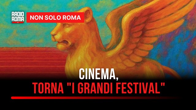 Cinema, torna a Roma la XXX edizione de I GRANDI FESTIVAL: il progetto ideato e realizzato da ANEC Lazio