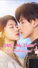 omg my doctor is a billionaire chinese drama