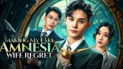 Marking My Fake-Amnesia Wife Regret (2025) - FULL HD [Eng Sub]