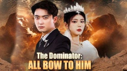 The Dominator All Bow To Him