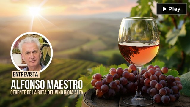Alfonso Maestro: Quien visita La Rioja se siente como en casa, compartiendo vinos en tabernas o recorriendo bodegas