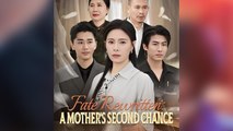 Fate Rewritten - A Mother’s Second Chance - (2025) Full Movie | HD | English Sub