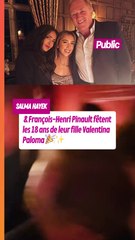 Salma Hayek & François-Henri Pinault fêtent les 18 ans de leur fille