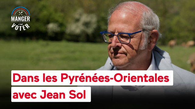 Manger c'est voter - Dans les Pyrénées-Orientales avec Jean Sol