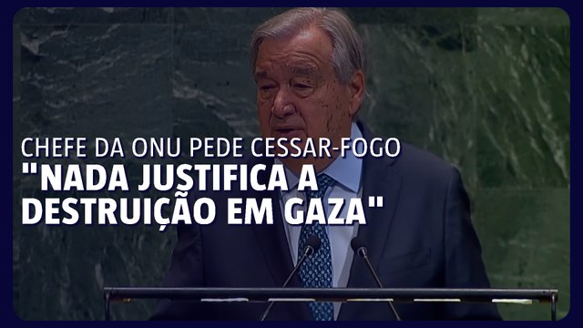 Chefe da ONU é aplaudido ao pedir cessar-fogo: Nada justifica a destruição em Gaza