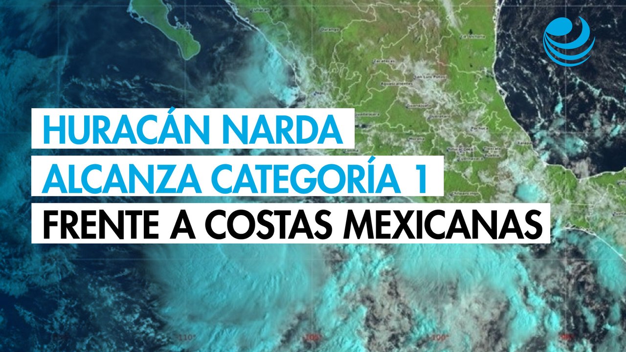 Huracán Narda alcanza categoría 1 frente a costas del Pacífico mexicano