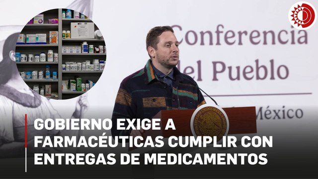 Exige gobierno a empresas farmacéuticas lo tomen en serio y cumplan con entrega de medicamentos