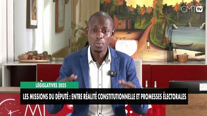 [#Reportage] Législatives 2025 : Les missions du député : entre réalité constitutionnelle et promesses électorales