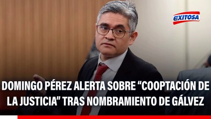 Domingo Pérez tras designación de Tomás Gálvez como fiscal de la Nación interino: "Hay un sistema cooptación de la justicia"