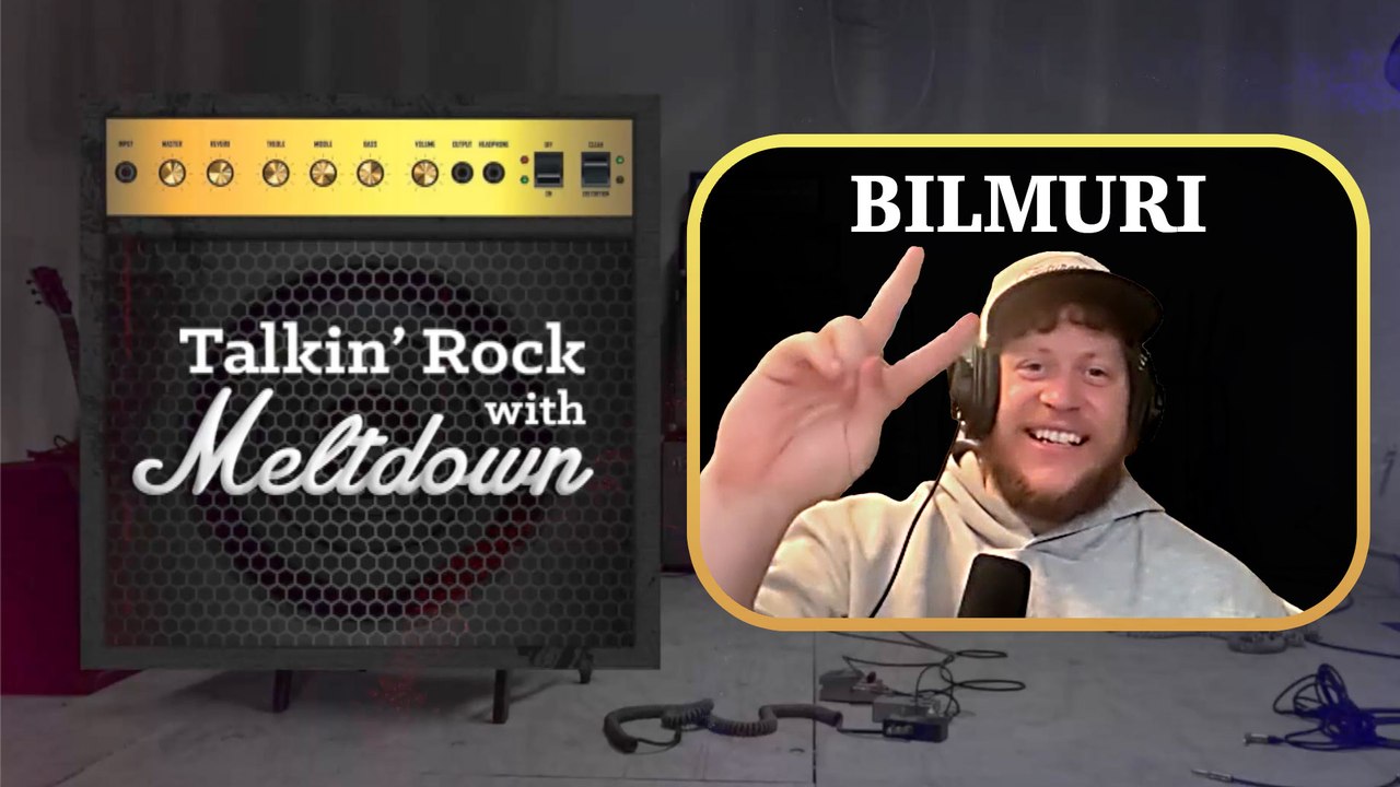 Bilmuri | Talkin' Rock with Meltdown