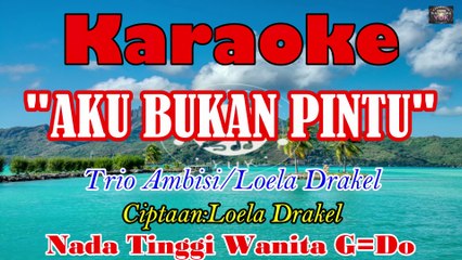 KARAOKE AKU BUKAN PINTU NADA TINGGI WANITA G=DO