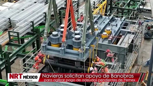Navieras solicitan apoyo de Banobras para agilizar pago de adeudos pendientes de Pemex