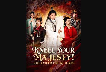 Kneel, Your Majesty! The Exiled One Returns
