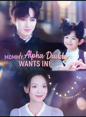 MOMMY ALPHA DADDY WANTS IN- Drama FULL MOVIES ENGLISH SUB