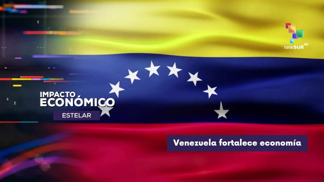 Venezuela logra fortalecer su economía IMPACTO ECONÓMICO ESTELAR 23-09-2025