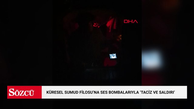 Küresel Sumud Filosu'na ses bombalarıyla 'taciz ve saldırı'