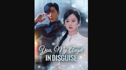 You My Angel in Disguise Chinese Drama - Full Movies English Sub