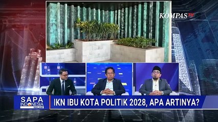[FULL] DPR, Gerindra, Pakar Kulik Maksud di Balik IKN Ibu Kota Politik 2028 | SAPA MALAM