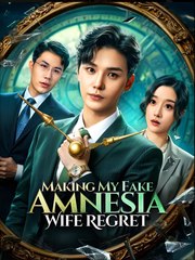 Making My Fake Amnesia Wife Regret- Drama FULL MOVIES ENGLISH SUB