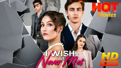 I Wish We Never Met  Full Movie HD - Best Drama ShortFilms Hot Romantic Love