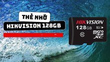 Thẻ nhớ Hikvision 128GB - Lưu trọn mọi khoảnh khắc, không bỏ lỡ 1 giây!