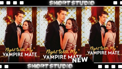 [TOP MOVIE] Night With My Vampire Mate #snaxbox #mydrama #Shortstudio