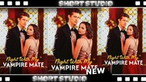 [TOP MOVIE] Night With My Vampire Mate #snaxbox #mydrama #Shortstudio