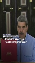 Maduro Warns of ‘Catastrophic War’