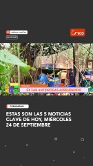 ESTAS SON Las 5 noticias clave de hoy, MIÉRCOLES 24 DE SEPTIEMBRE