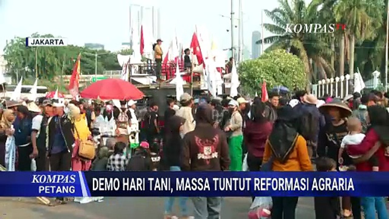 Demo Pakai Caping, Ini 24 9 Poin Tuntutan Aksi Hari Tani di DPR: Reforma Agraria! | KOMPAS PETANG