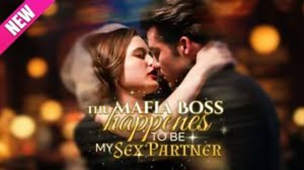 The Mafia Boss Happens To Be My Sex Partner S - Full Movie