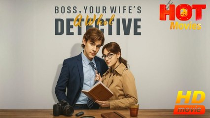 Boss, Your Wife's A Whole Detective | Full Movie HD  -Best Drama ShortFilms All Romance Sweet Romance Modern Ethical Heartfelt Romantic Detective Considerate USA Contemporary All Ages CEO Strong-Willed Independent Woman Mansion Mall Auction