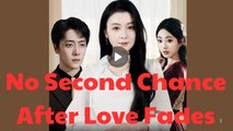 No second chance after love fades - FULL MOVIES ENGLISH SUB