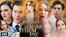 [Hot 2025🔥] Returned To Make Them Pay Full Movie - processed _ Goodshort
