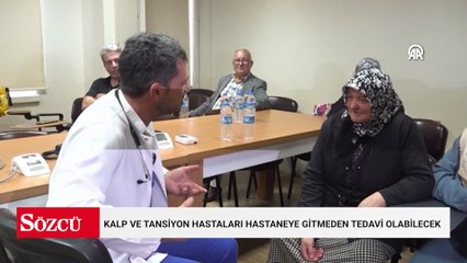 Kalp ve tansiyon hastaları hastaneye gitmeden tedavi olabilecek