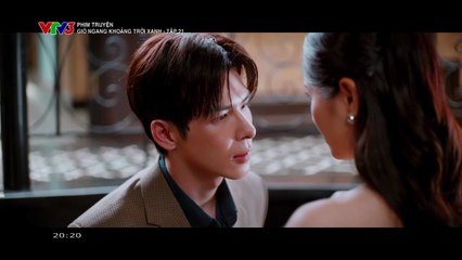 Gió Ngang Khoảng Trời Xanh Tập 21 - Phim Truyền Hình Việt Nam VTV3 | Phim Hay