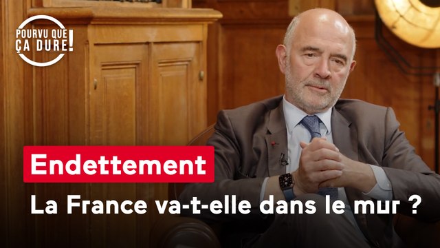 Pourvu que ça dure - Endettement : la France va-t-elle dans le mur ?