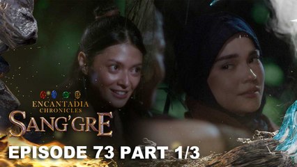 Sang'gre: Ang namumuong pagkakaibigan! (Episode 73 - Part 1/3) | Encantadia Chronicles