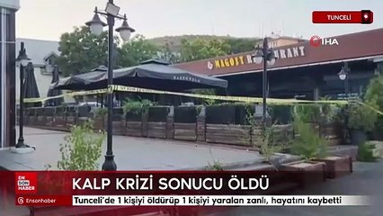 Tunceli'de 1 kişiyi öldürüp 1 kişiyi yaralan zanlı, hayatını kaybetti