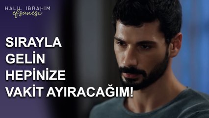 Sırayla Gelin, Hepinize Vakit Ayıracağım! - Halil İbrahim Efsanesi