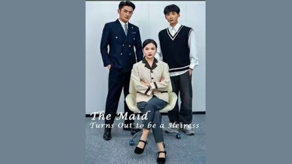 THE MAID TURNS OUT TO BE A HEIRESS - FULL MOVIES ENGLISH SUB