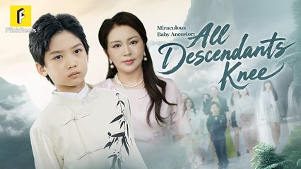 Miraculous Baby Ancestor: All Descendants Knee Flickreels - Full Movie