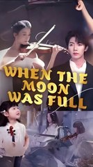 when the moon was full chinese drama (Turn on Subtitle for English)