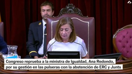 El Congreso reprueba y pide el cese de Ana Redondo por la gestión de las pulseras